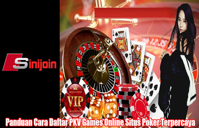 Panduan Cara Daftar PKV Games Online Situs Poker Terpercaya